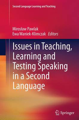 Issues in Teaching, Learning and Testing Speaking in a Second Language Softcover reprint of the original 1st ed. 2015