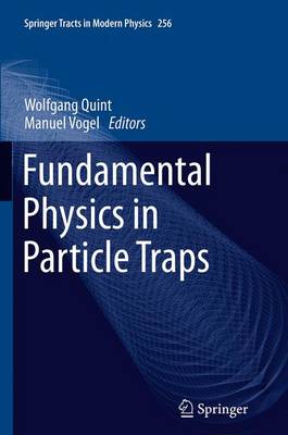 Fundamental Physics in Particle Traps Softcover reprint of the original 1st ed. 2014