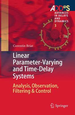 Linear Parameter-Varying and Time-Delay Systems: Analysis, Observation, Filtering & Control Softcover reprint of the original 1st ed. 2015