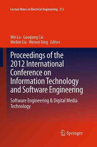 Proceedings of the 2012 International Conference on Information Technology  and Software Engineering: Software Engineering & Digital Media Technology Softcover reprint of the original 1st ed. 2013