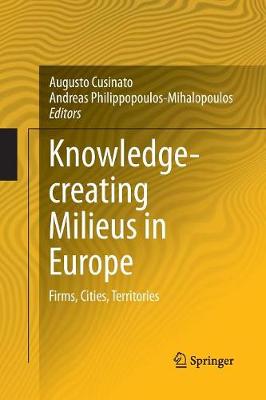 Knowledge-creating Milieus in Europe: Firms, Cities, Territories Softcover reprint of the original 1st ed. 2016