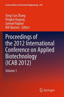 Proceedings of the 2012 International Conference on Applied Biotechnology  (ICAB 2012): Volume 1 Softcover reprint of the original 1st ed. 2014