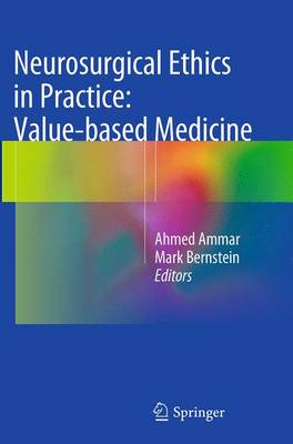 Neurosurgical Ethics in Practice: Value-based Medicine Softcover reprint of the original 1st ed. 2014