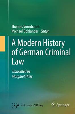 Modern History of German Criminal Law Softcover reprint of the original 1st ed. 2014