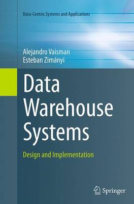 Data Warehouse Systems: Design and Implementation Softcover reprint of the original 1st ed. 2014
