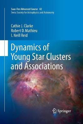 Dynamics of Young Star Clusters and Associations: Saas-Fee Advanced Course 42. Swiss Society for Astrophysics and Astronomy Softcover reprint of the original 1st ed. 2015
