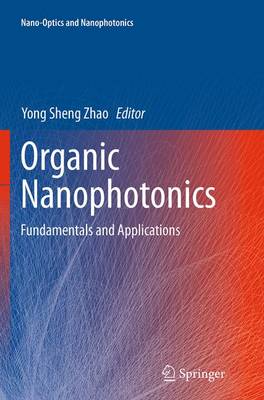 Organic Nanophotonics: Fundamentals and Applications Softcover reprint of the original 1st ed. 2015