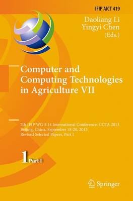 Computer and Computing Technologies in Agriculture VII: 7th IFIP WG 5.14 International Conference, CCTA 2013, Beijing, China,  September 18-20, 2013, Revised Selected Papers, Part I Softcover reprint of the original 1st ed. 2014