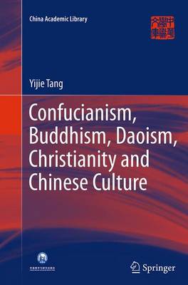 Confucianism, Buddhism, Daoism, Christianity and Chinese Culture Softcover reprint of the original 1st ed. 2015
