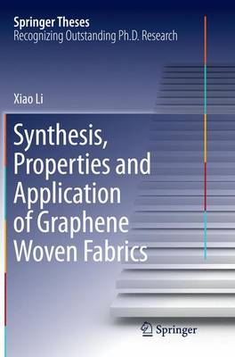 Synthesis, Properties and Application of Graphene Woven Fabrics Softcover reprint of the original 1st ed. 2015