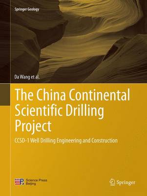 China Continental Scientific Drilling Project: CCSD-1 Well Drilling Engineering and Construction Softcover reprint of the original 1st ed. 2015