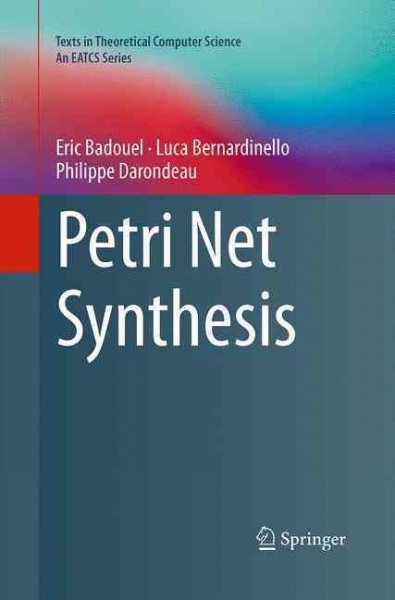 Petri Net Synthesis Softcover reprint of the original 1st ed. 2015