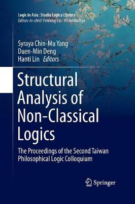 Structural Analysis of Non-Classical Logics: The Proceedings of the Second Taiwan Philosophical Logic Colloquium Softcover reprint of the original 1st ed. 2016