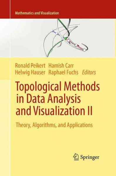 Topological Methods in Data Analysis and Visualization II: Theory, Algorithms, and Applications Softcover reprint of the original 1st ed. 2012
