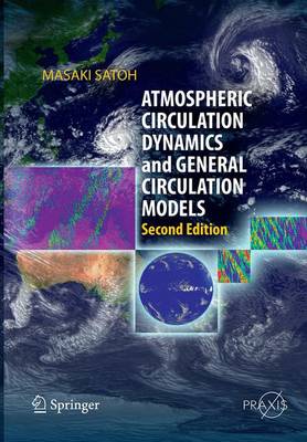 Atmospheric Circulation Dynamics and General Circulation Models Softcover reprint of the original 2nd ed. 2014