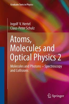 Atoms, Molecules and Optical Physics 2: Molecules and Photons - Spectroscopy and Collisions Softcover reprint of the original 1st ed. 2015