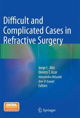 Difficult and Complicated Cases in Refractive Surgery Softcover Reprint of the Original 1st 2015 ed.