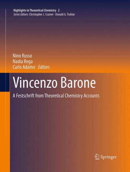 Vincenzo Barone: A Festschrift from Theoretical Chemistry Accounts Softcover reprint of the original 1st ed. 2013