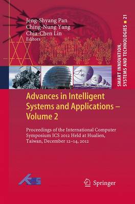 Advances in Intelligent Systems and Applications - Volume 2: Proceedings of the International Computer Symposium ICS 2012 Held at  Hualien, Taiwan, December 1214, 2012 Softcover reprint of the original 1st ed. 2013