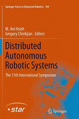 Distributed Autonomous Robotic Systems: The 11th International Symposium Softcover reprint of the original 1st ed. 2014
