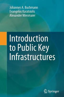 Introduction to Public Key Infrastructures Softcover reprint of the original 1st ed. 2013