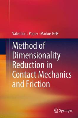 Method of Dimensionality Reduction in Contact Mechanics and Friction Softcover reprint of the original 1st ed. 2015