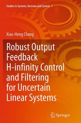 Robust Output Feedback H-infinity Control and Filtering for Uncertain Linear  Systems Softcover reprint of the original 1st ed. 2014
