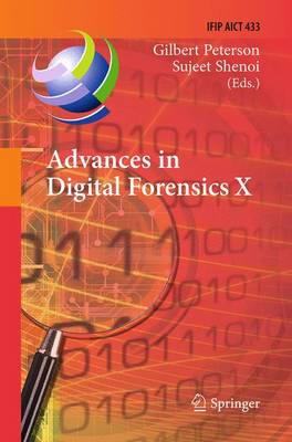 Advances in Digital Forensics X: 10th IFIP WG 11.9 International Conference, Vienna, Austria, January 8-10,  2014, Revised Selected Papers Softcover reprint of the original 1st ed. 2014