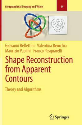 Shape Reconstruction from Apparent Contours: Theory and Algorithms Softcover reprint of the original 1st ed. 2015