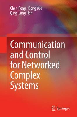 Communication and Control for Networked Complex Systems Softcover reprint of the original 1st ed. 2015