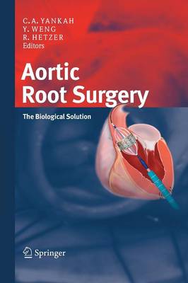 Aortic Root Surgery: The Biological Solution Softcover Reprint of the Original 1st 2010 ed.