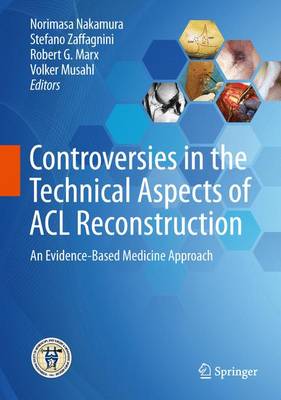 Controversies in the Technical Aspects of ACL Reconstruction: An Evidence-Based Medicine Approach 2017 ed.
