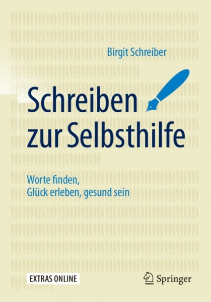 Schreiben zur Selbsthilfe: Worte finden, Gluck erleben, gesund sein