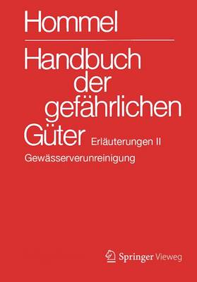Handbuch der gefährlichen Güter. Erläuterungen II: Gewässerverunreinigung 26. Aufl. 2017