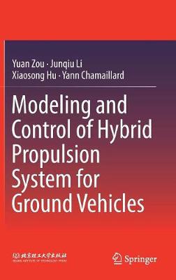 Modeling and Control of Hybrid Propulsion System for Ground Vehicles 1st ed. 2017