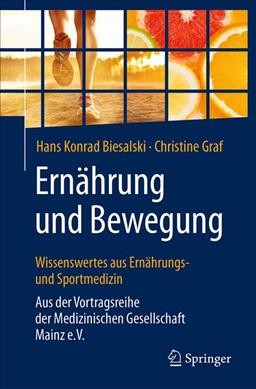 ErnÃ¤hrung und Bewegung - Wissenswertes aus ErnÃ¤hrungs- und Sportmedizin: Aus der Vortragsreihe der Medizinischen Gesellschaft Mainz e.V.
