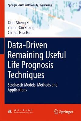 Data-Driven Remaining Useful Life Prognosis Techniques: Stochastic Models, Methods and Applications 1st ed. 2017