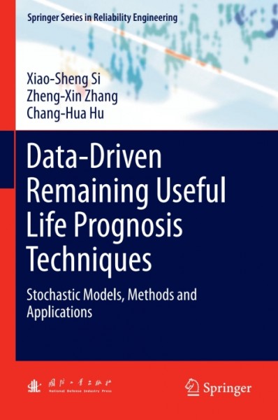 Data-Driven Remaining Useful Life Prognosis Techniques: Stochastic Models, Methods and Applications