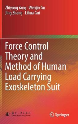 Force Control Theory and Method of Human Load Carrying Exoskeleton Suit 1st ed. 2017
