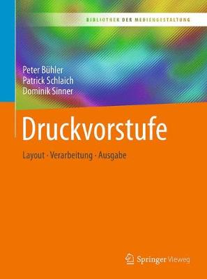 Druckvorstufe: Layout - Verarbeitung - Ausgabe