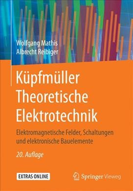 KÃ¼pfmÃ¼ller Theoretische Elektrotechnik: Elektromagnetische Felder, Schaltungen und elektronische Bauelemente