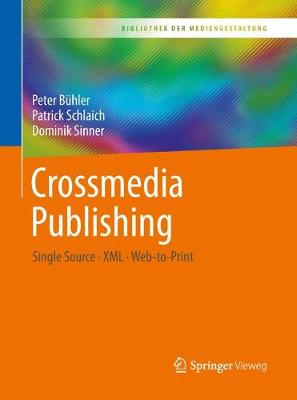 Crossmedia Publishing: Single Source  XML  Web-to-Print 1. Aufl. 2019 ed.
