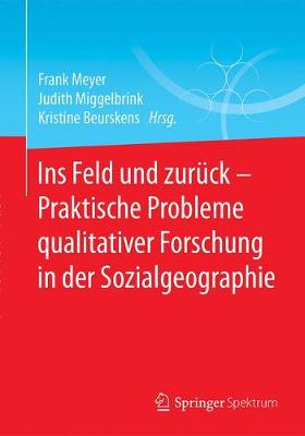 Ins Feld und zurÃ¼ck - Praktische Probleme qualitativer Forschung in der Sozialgeographie