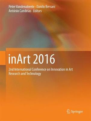 inArt 2016: 2nd International Conference on Innovation in Art Research and Technology 1st ed. 2017