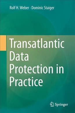 Transatlantic Data Protection in Practice 1st ed. 2017