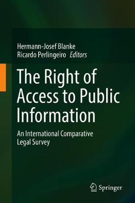 Right of Access to Public Information: An International Comparative Legal Survey 1st ed. 2018