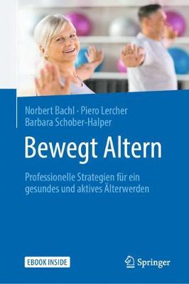 Bewegt Altern: Professionelle Strategien fur ein gesundes und aktives Alterwerden