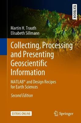 Collecting, Processing and Presenting Geoscientific Information: MATLAB(R) and Design Recipes for Earth Sciences