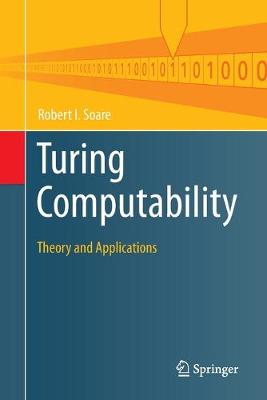 Turing Computability: Theory and Applications Softcover reprint of the original 1st ed. 2016