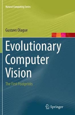 Evolutionary Computer Vision: The First Footprints Softcover reprint of the original 1st ed. 2016